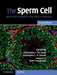 The Sperm Cell: Production, Maturation, Fertilization, Regeneration by Christopher J. de Jonge, Christopher L. R. Barratt, Ryuzo Yanagimachi
