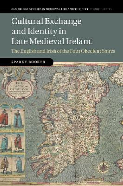 Cultural Exchange and Identity in Late Medieval Ireland by Sparky Booker
