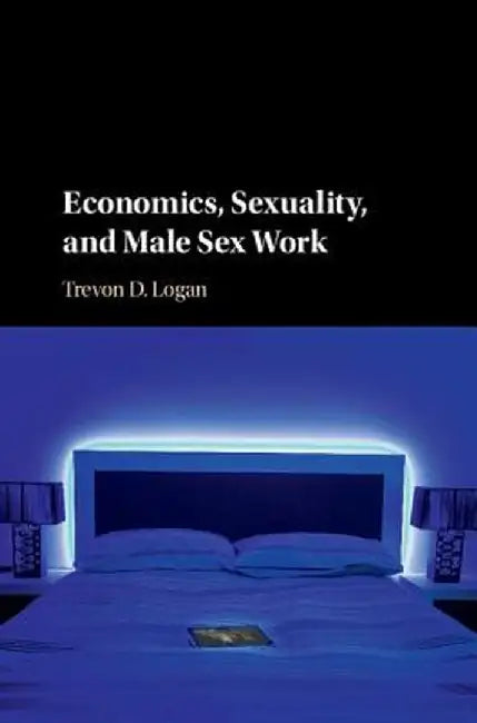 Economics Sexuality & Male S *Firm Sal by Logan Trevon D.