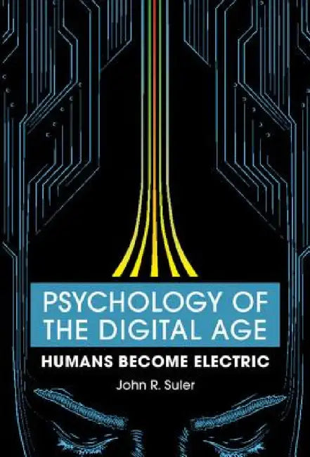 Psychology of the Digital Age by John R. Suler