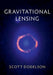 Gravitational Lensing by Scott Dodelson