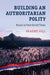 Building an Authoritarian Polity by Graeme Gill