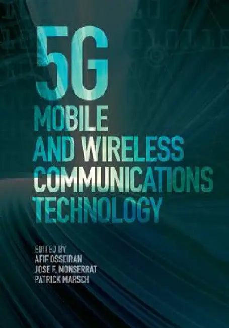5G Mobile and Wireless Communications Technology by Osseiran, Afif