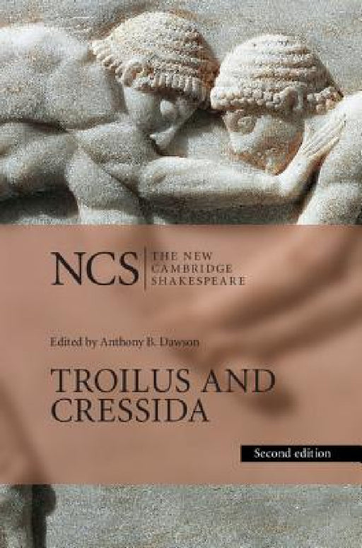 Troilus and Cressida by William Shakespeare, Anthony B. Dawson, Gretchen Minton