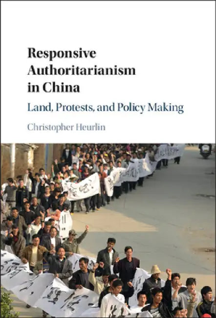 Responsive Authoritarianism in China by Christopher Heurlin