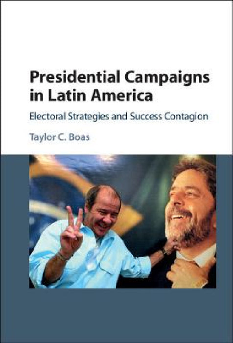Presidential Campaigns in Latin America by Taylor Boas