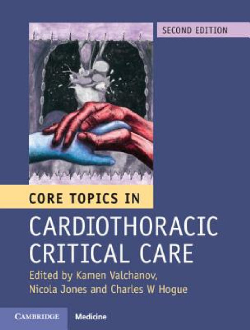 Core Topics in Cardiothoracic Critical Care by Kamen Valchanov, Nicola Jones, Charles W. Hogue