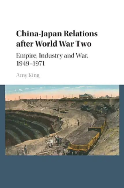 China-Japan Relations after World War Two by Amy King