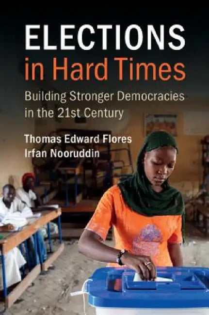 Elections in Hard Times by Thomas Edward Flores, Irfan Nooruddin