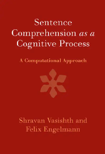 Sentence Comprehension as a Cognitive Process by Shravan Vasishth