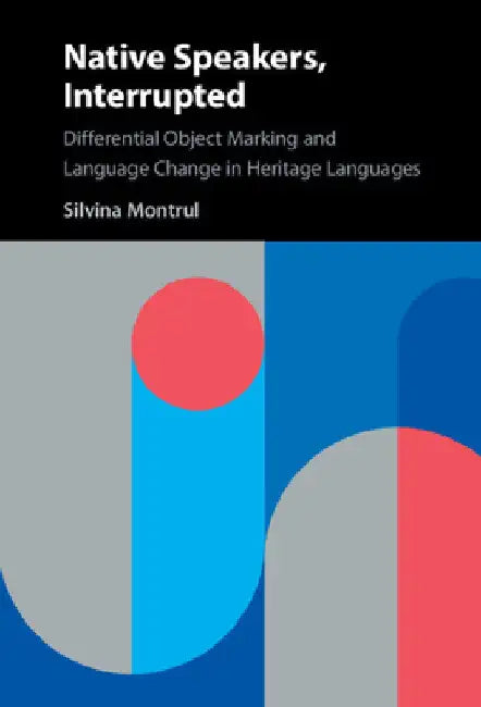 Native Speakers, Interrupted by Silvina Montrul