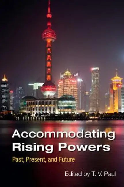 Accommodating Rising Powers by T. V. Paul