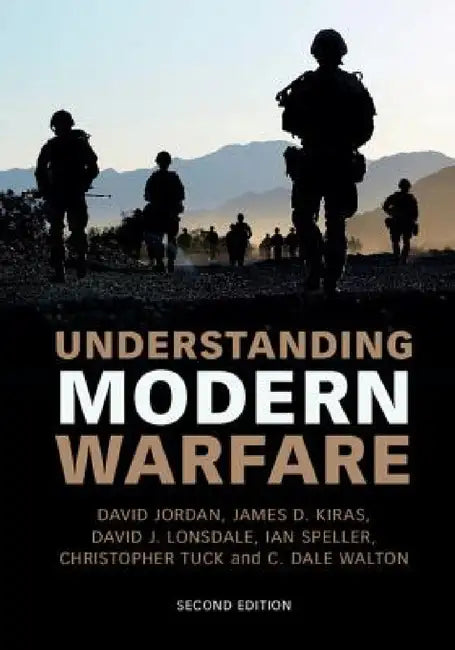 Understanding Modern Warfare by David Jordan, James D. Kiras, David J. Lonsdale