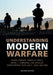 Understanding Modern Warfare by David Jordan, James D. Kiras, David J. Lonsdale