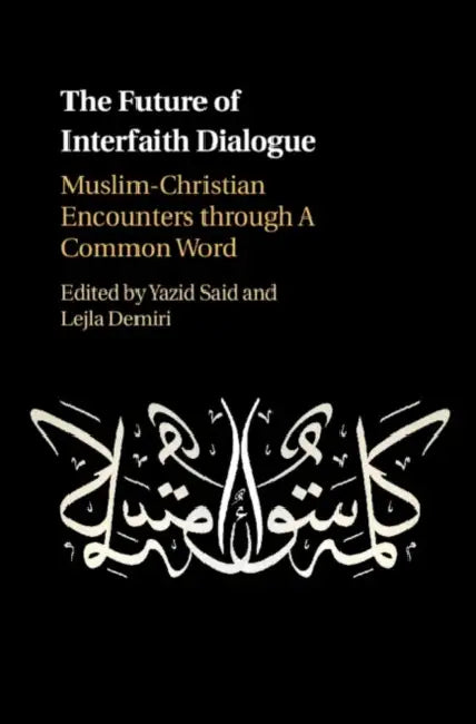 The Future of Interfaith Dialogue by Yazid Said, Lejla Demiri