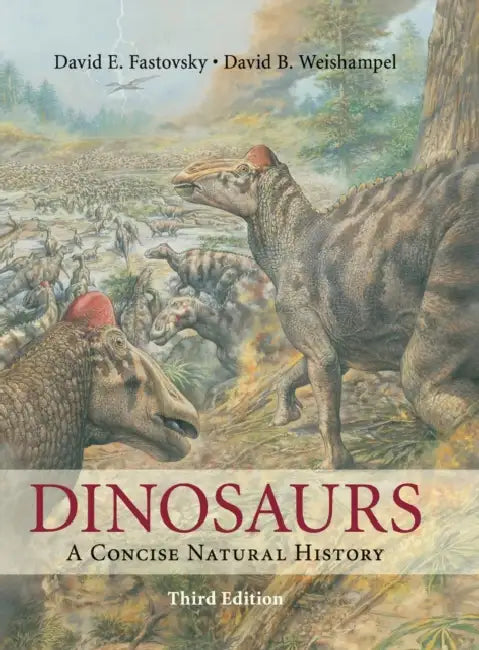 Dinosaurs by David E. Fastovsky, David B. Weishampel, John Sibbick