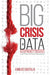 Big Crisis Data: Social Media in Disasters and Time-Critical Situations by Carlos Castillo