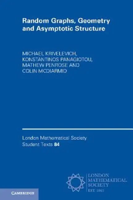 Random Graphs, Geometry and Asymptotic Structure by Michael Krivelevich, Konstantinos Panagiotou, Mathew Penrose