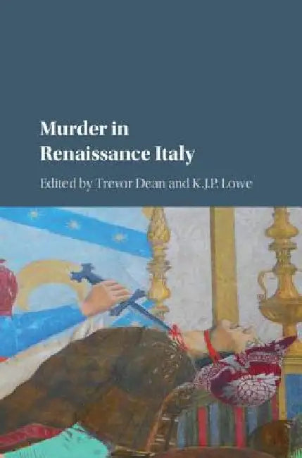 Murder in Renaissance Italy by Trevor Dean