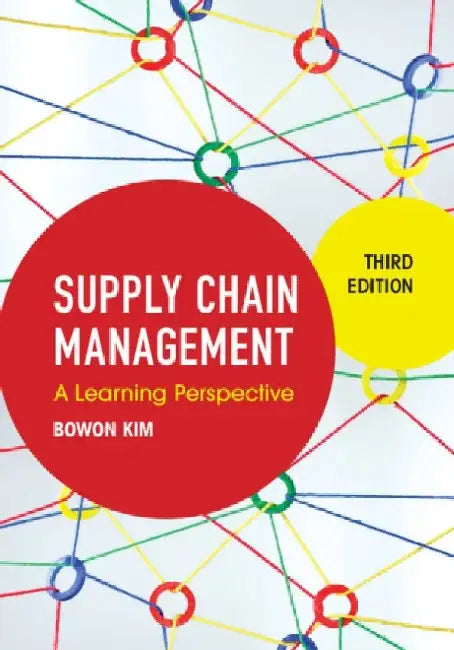 Supply Chain Management: A Learning Perspective by Bowon Kim