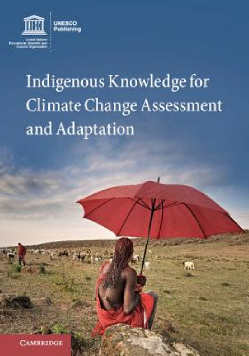 Indigenous Knowledge for Climate Change Assessment and Adaptation by Douglas Nakashima, Igor Krupnik, Jennifer T. Rubis