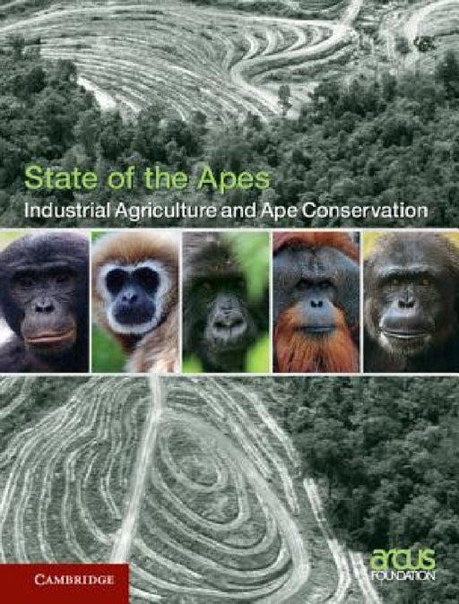 Industrial Agriculture and Ape Conservation by Arcus Foundation