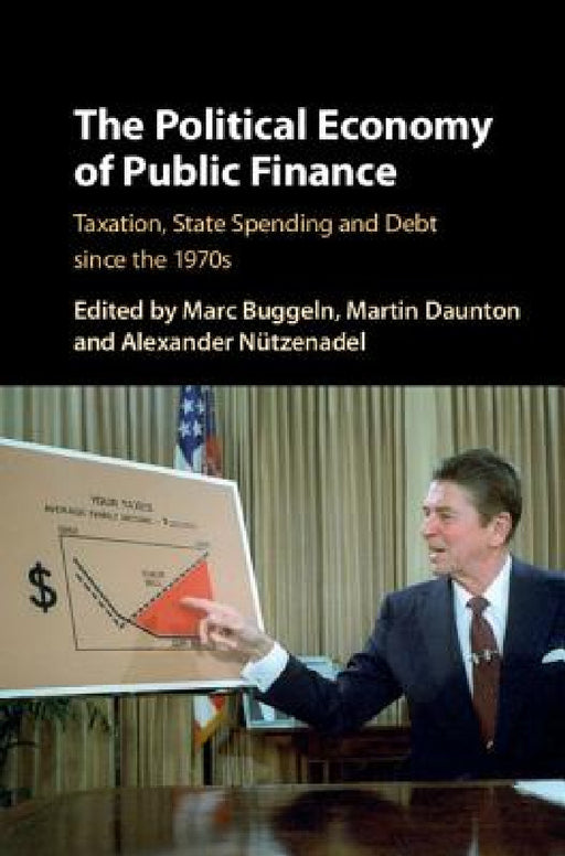 The Political Economy of Public Finance by Marc Buggeln, Martin Daunton, Alexander Nützenadel