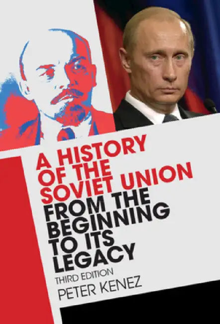 A History of the Soviet Union from the Beginning to Its Legacy by Peter Kenez