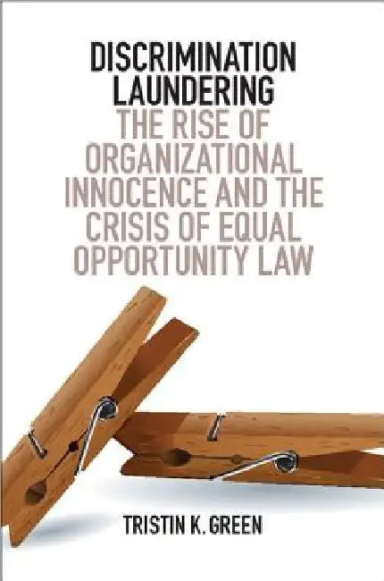 Discrimination Laundering by Tristin K. Green