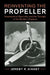 Reinventing the Propeller: Aeronautical Specialty and the Triumph of the Modern Airplane by Jeremy R. Kinney