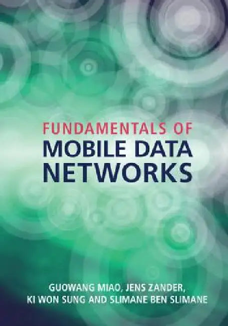 Fundamentals of Mobile Data Networks by Guowang Miao, Jens Zander, Ki Won Sung