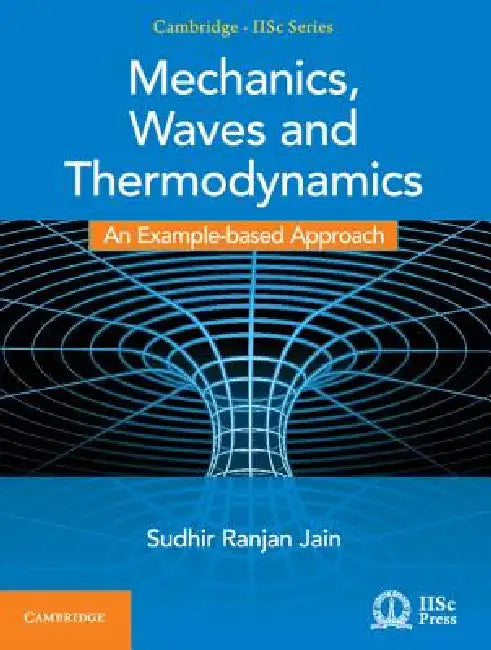 Mechanics, Waves and Thermodynamics: An Example-Based Approach by Sudhir Ranjan Jain