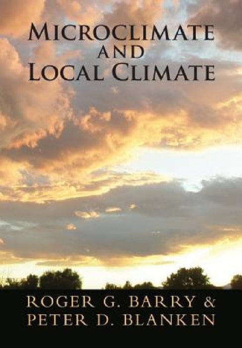 Microclimate and Local Climate by Roger Barry, Peter Blanken