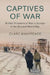 Captives of War: British Prisoners of War in Europe in the Second World War by Clare Makepeace
