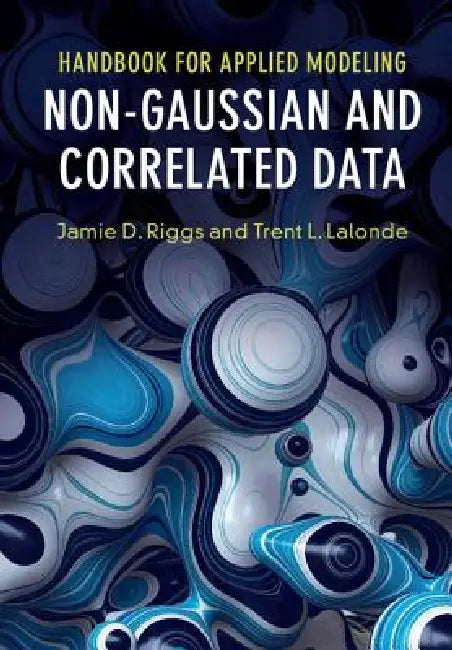 Handbook for Applied Modeling: Non-Gaussian and Correlated Data by Jamie D. Riggs, Trent L. LaLonde