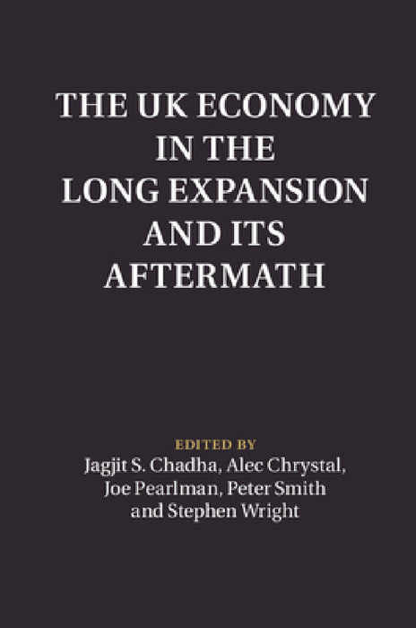 The UK Economy in the Long Expansion and its Aftermath by Jagjit Chadha, Alec Crystal, Joseph Pearlman