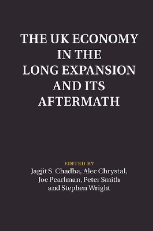 The UK Economy in the Long Expansion and its Aftermath by Jagjit Chadha, Alec Crystal, Joseph Pearlman