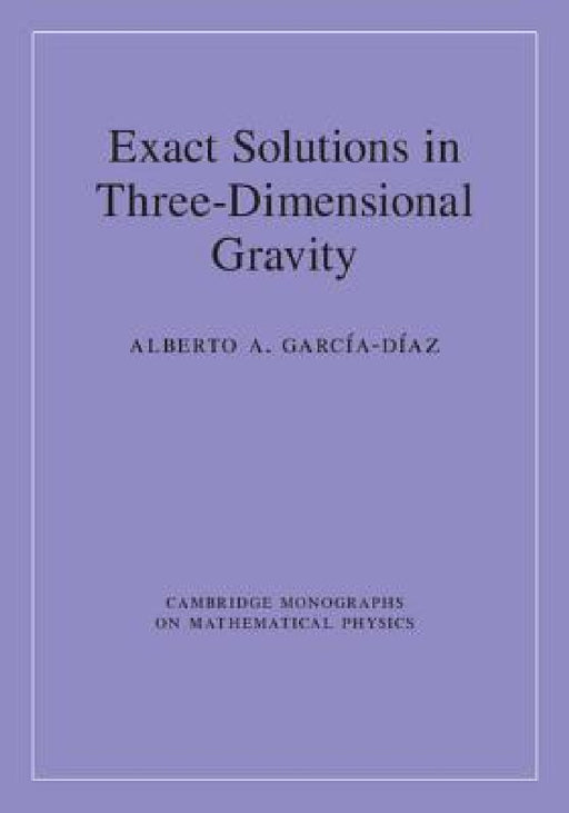 Exact Solutions in Three-Dimensional Gravity by Alberto A. García-Díaz