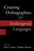 Creating Orthographies for Endangered Languages by Mari C. Jones, Damien Mooney