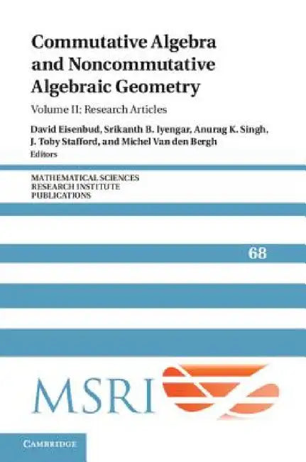 Commutative Algebra and Noncommutative Algebraic Geometry by David Eisenbud, Srikanth B. Iyengar, Anurag K. Singh