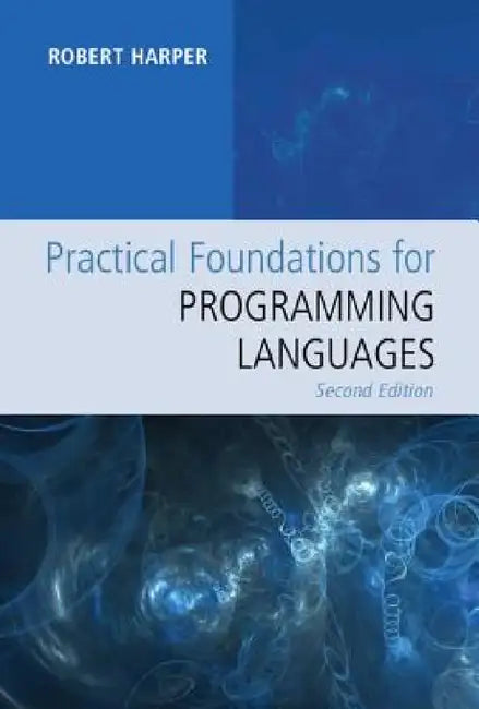 Practical Foundations for Programming Languages by Robert Harper