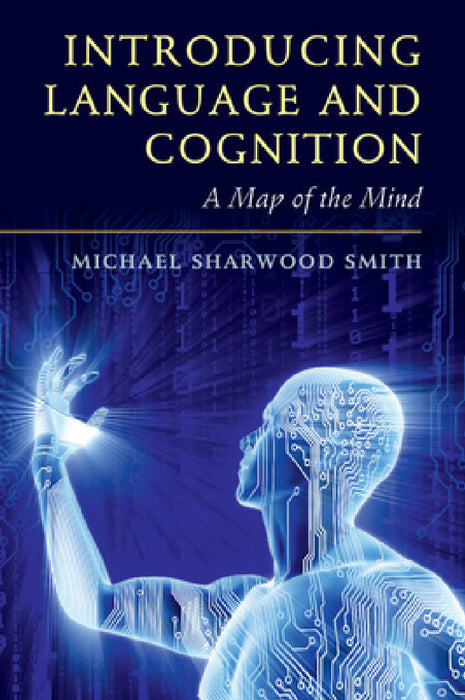 Introducing Language and Cognition by Mike Sharwood Smith