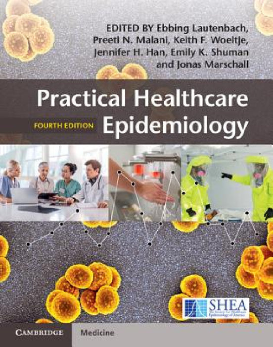 Practical Healthcare Epidemiology by Ebbing Lautenbach, Preeti N. Malani, Keith F. Woeltje