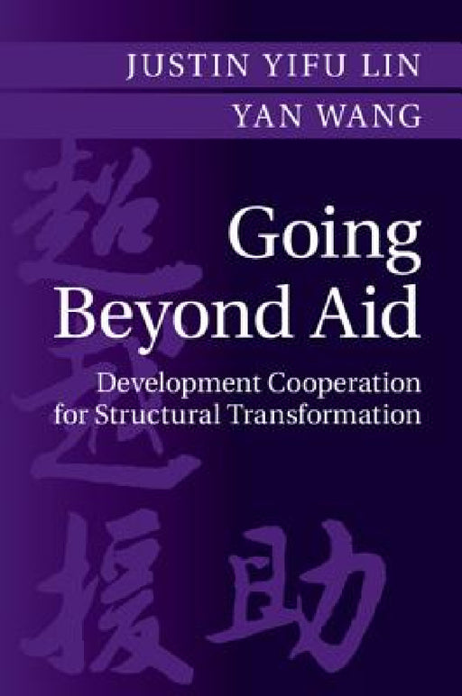 Going Beyond Aid by Justin Yifu Lin, Yan Wang