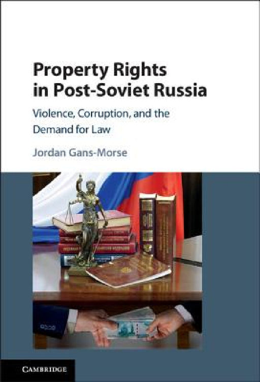 Property Rights in Post-Soviet Russia by Jordan Gans-Morse