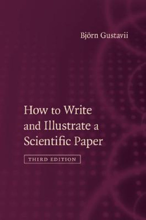 How to Write and Illustrate a Scientific Paper by Björn Gustavii