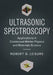 Ultrasonic Spectroscopy: Applications in Condensed Matter Physics and Materials Science by Robert G. Leisure