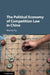 The Political Economy of Competition Law in China by Wendy Ng