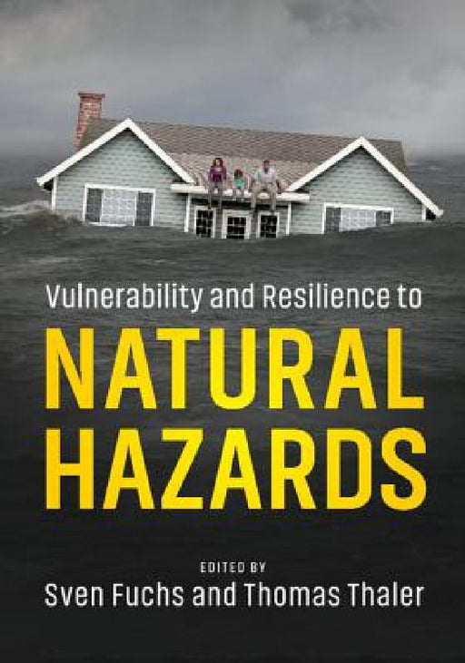 Vulnerability and Resilience to Natural Hazards by Sven Fuchs, Thomas Thaler