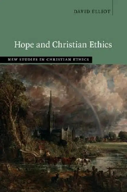 Hope and Christian Ethics by David Elliot